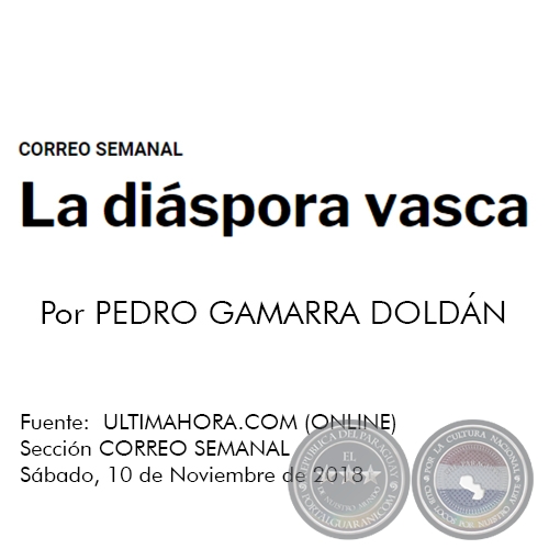 LA DIÁSPORA VASCA - Por PEDRO GAMARRA DOLDÁN - Sábado, 10 de Noviembre de 2018